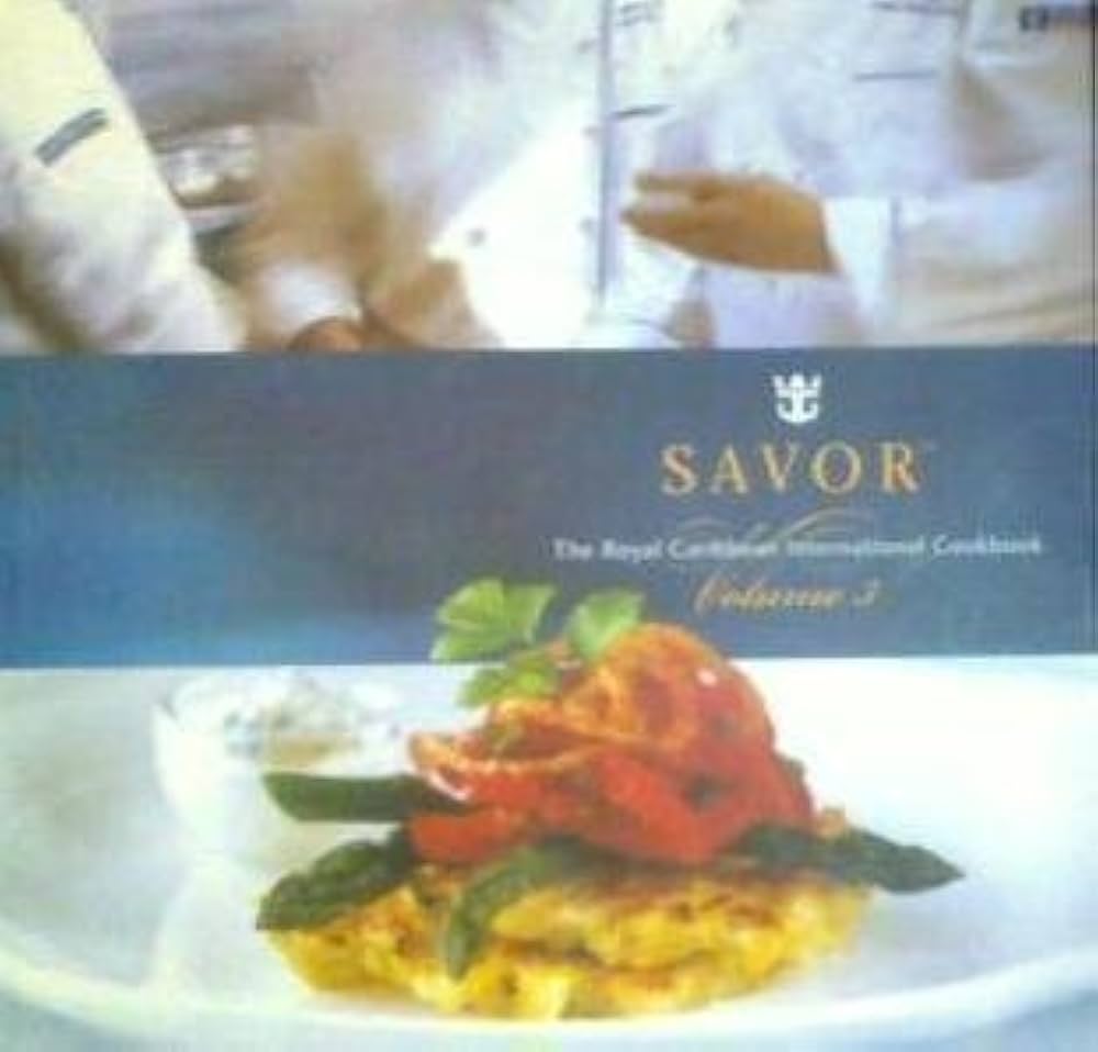 Savor ; the Royal Caribbean International Cookbook Volume 3